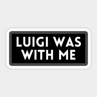 Luigi Was With Me Sticker